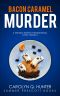 [Wicked Waffle Mystery 02] • Bacon Caramel Murder